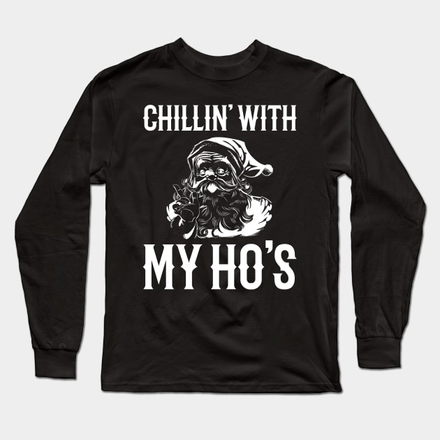 Chillin With My Hos Christmas Shirt Funny Christmas Santa Long Sleeve T-Shirt by finedesigns